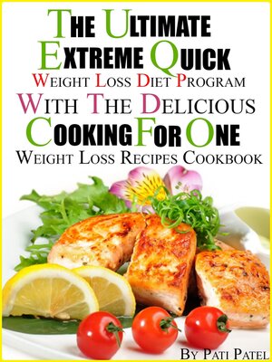 cover image of The Ultimate Extreme Quick Weight Loss Diet Program With the Delicious Cooking For One Weight Loss Recipes Cookbook